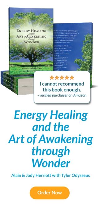 Order the Book - Energy Healing and the Art of Awakening through Wonder by Alain and Jody Herriott with Tyler Odysseus